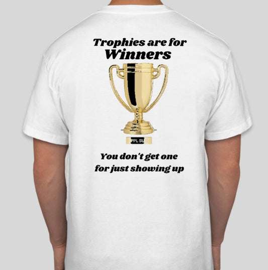 PPLSUK TROPHIES ARE FOR WINNERS WHITE NEXT LEVEL SHORT SLEEVE T- SHIRTS